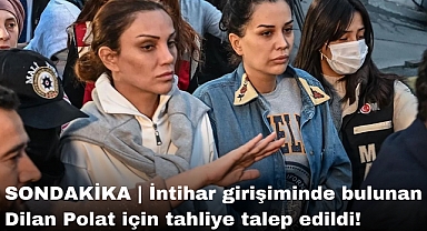 SONDAKİKA | İntihar girişiminde bulunan Dilan Polat için tahliye talep edildi!