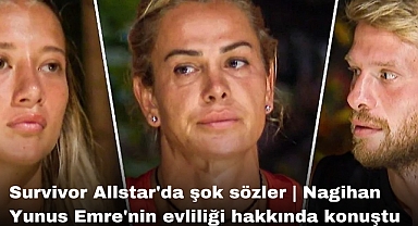 Survivor Allstar'da şok sözler | Nagihan Yunus Emre'nin evliliği hakkında konuştu