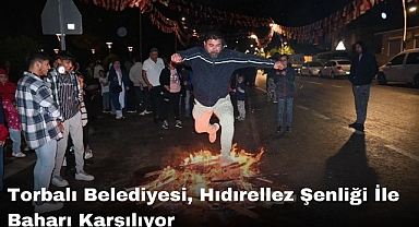Torbalı Belediyesi, Hıdırellez Şenliği İle Baharı Karşılıyor