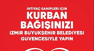 İZMİR BÜYÜKŞEHİR BELEDİYESİ KURBAN BAYRAMI İÇİN BAĞIŞI KAMPANYASI BAŞLATTI