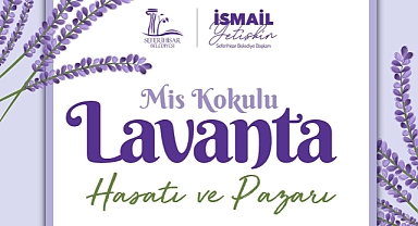 Başkan Yetişkin “ Hafta sonunuzu lavantanın güzelliğine ayırın”