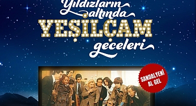 “YILDIZLARIN ALTINDA YEŞİLÇAM GECELERİ” HABABAM SINIFI İLE DEVAM EDİYOR