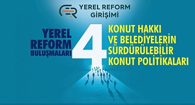 Yerel Reform Buluşmaları’nın 4.cüsü bugün Bornova’da yapılacak!