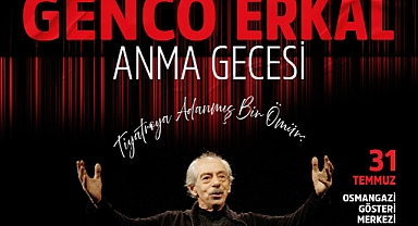 Usta Sanatçı Genco Erkal Osmangazi’de Anılacak