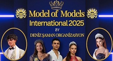 MODEL OF MODELS YARIŞMASINA GÜNLER KALDI