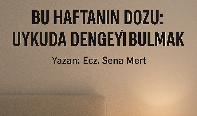 BU HAFTANIN DOZU: UYKUDA DENGEYİ BULMAK
