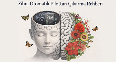 Zihni Otomatik Pilottan Çıkarma Rehberi