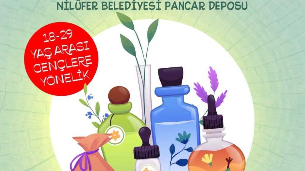 Nilüfer Belediyesi Gençlere Ücretsiz Doğal Parfüm Atölyesi Düzenliyor