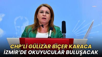 CHP’li Gülizar Biçer Karaca İzmir’de vatandaşlarla buluşacak
